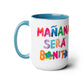 Coffee Mug Mañana será bonito